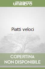 Piatti veloci