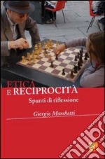 Etica e reciprocità. Spunti di riflessione libro