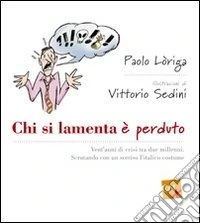Chi si lamenta è perduto