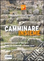 Camminare insieme. Ebrei e cristiani in dialogo a Roma, Gerusalemme e Buenos Aires libro