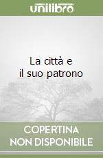 La città e il suo patrono libro