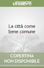 La città come bene comune