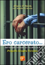 Ero carcerato. Dal Vangelo tradotto in vita sboccia il progetto «Sempre persona» libro