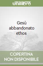 Gesù abbandonato ethos