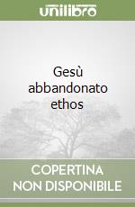 Gesù abbandonato ethos libro