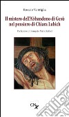 Il mistero dell'abbandono di Gesù nel pensiero di Chiara Lubich libro