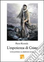 L'esperienza di Cristo. Una lettera ai cristiani di oggi libro