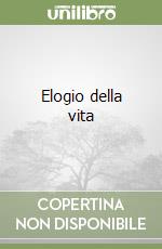 Elogio della vita libro