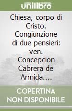 Chiesa, corpo di Cristo. Congiunzione di due pensieri: ven. Concepcion Cabrera de Armida. Benedetto XVI libro