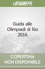 Guida alle Olimpiadi di Rio 2016