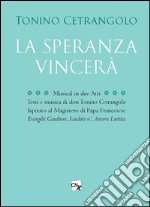 La speranza vincerà. Musical in due atti libro