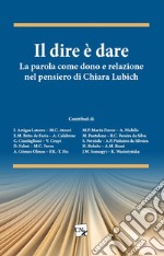 Il dire è dare. La parola come dono e relazione nel pensiero di Chiara Lubich libro