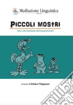 Piccoli mostri. Una vita dedicata all'insegnamento libro