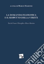 La domanda filosofica e il rispetto della verità libro