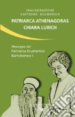 Inaugurazione cattedra ecumenica. Patriarca Athenagoras - Chiara Lubich. Messaggio del patriarca ecumenico Bartolomeo I