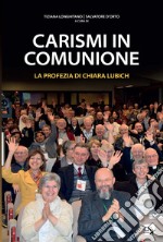 Carismi in comunione. La profezia di Chiara Lubich libro