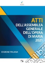 Atti dell'assemblea generale dell'Opera di Maria 2021 libro