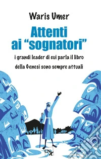 Attenti ai «sognatori». I grandi leader di cui parla il libro della Genesi sono sempre attuali libro
