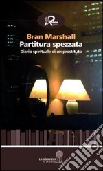 Partitura spezzata. Diario spirituale di un prostituto libro