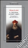 Il Cardinal Montelparo. Un marchigiano nella Roma di Sisto V libro di Cruciani Filippo