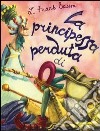 La principessa perduta di Oz libro di Baum L. Frank Calderale S. (cur.)