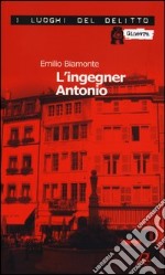 L'ingegner Antonio libro