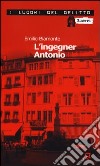 L'ingegner Antonio libro