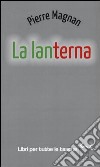 La lanterna libro di Magnan Pierre