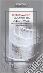 L'avventura delle riviste. Periodici e giornali letterari del Novecento libro