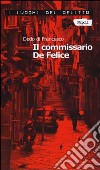 Il commissario De Felice libro