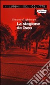 La stagione da Iseo libro