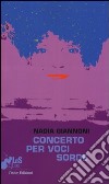 Concerto per voci sorde libro di Giannoni Nadia