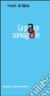 La pace coniugale libro di Balzac Honoré de Dupuis M. (cur.)