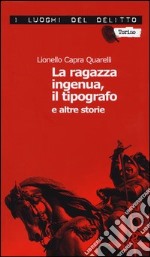 La ragazza ingenua, il tipografo e altre storie. I casi del commissario De Nicola. Vol. 1 libro