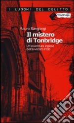 Il mistero di Tonbridge. Un'avventura inglese dell'avvocato Prati libro