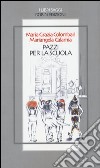 Pazzi per la scuola libro