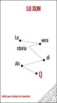 La vera storia di Ah Q libro