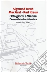 Otto giorni a Vienna. Psicoanalisi, arte e letteratura libro