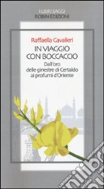 In viaggio con Boccaccio dall'oro delle ginestre di Certaldo ai profumi d'Oriente