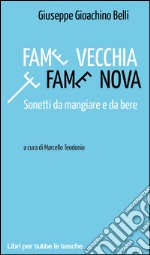 Fame vecchia e fame nova. Sonetti da mangiare e da bere libro