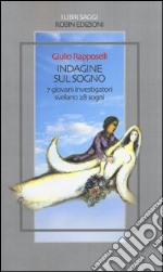 Indagine sul sogno. 7 giovani investigatori svelano 28 sogni libro