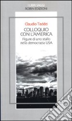 Colloquio con l'America. Figure di uno stallo nella democrazia USA libro