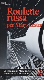 Roulette russa per Mary Lester. Le indagini di Mary Lester, ispettore di polizia in Bretagna. Vol. 13 libro