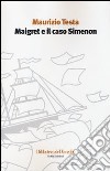Maigret e il caso Simenon libro di Testa Maurizio