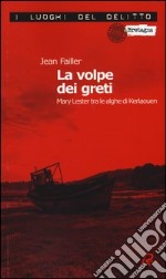 La volpe dei greti. Mary Lester tra le alghe di Kerlaouen. Le inchieste di Mary Lester libro