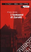 I fantasmi di Zarotti. La settima indagine di Zarotti libro