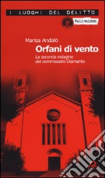 Orfani di vento. La seconda indagine del commissario Diamante