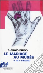 Mariage au musée e altri racconti libro