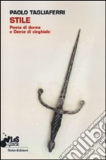 Stile. Posta di donna e dente di cinghiale libro