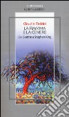 La fiamma e la cenere. Da Goethe a Stephen King libro